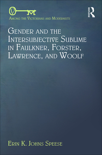 Cover image: Gender and the Intersubjective Sublime in Faulkner, Forster, Lawrence, and Woolf 1st edition 9781472480392