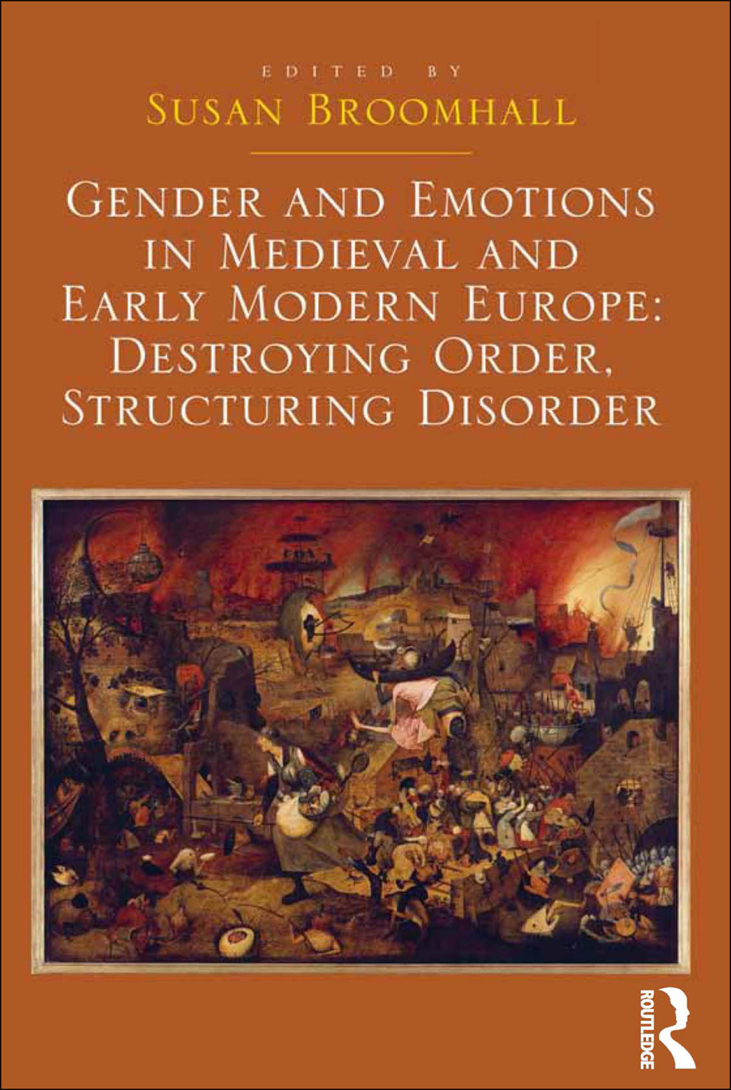 Gender and Emotions in Medieval and Early Modern Europe: Destroying Order, Structuring Disorder 1st Edition