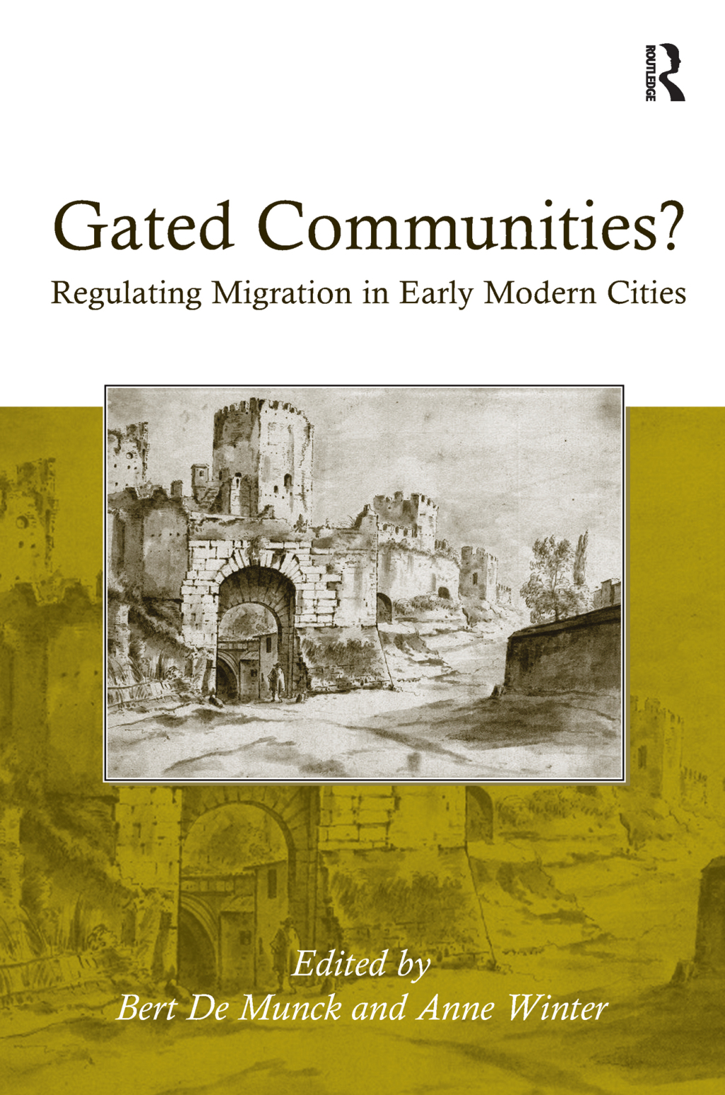 Gated Communities? Regulating Migration in Early Modern Cities 1st Edition