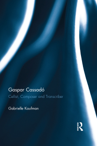 Cover image: Gaspar Cassadó 1st edition 9781138365605