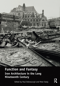 صورة الغلاف: Function and Fantasy: Iron Architecture in the Long Nineteenth Century 1st edition 9781138490444