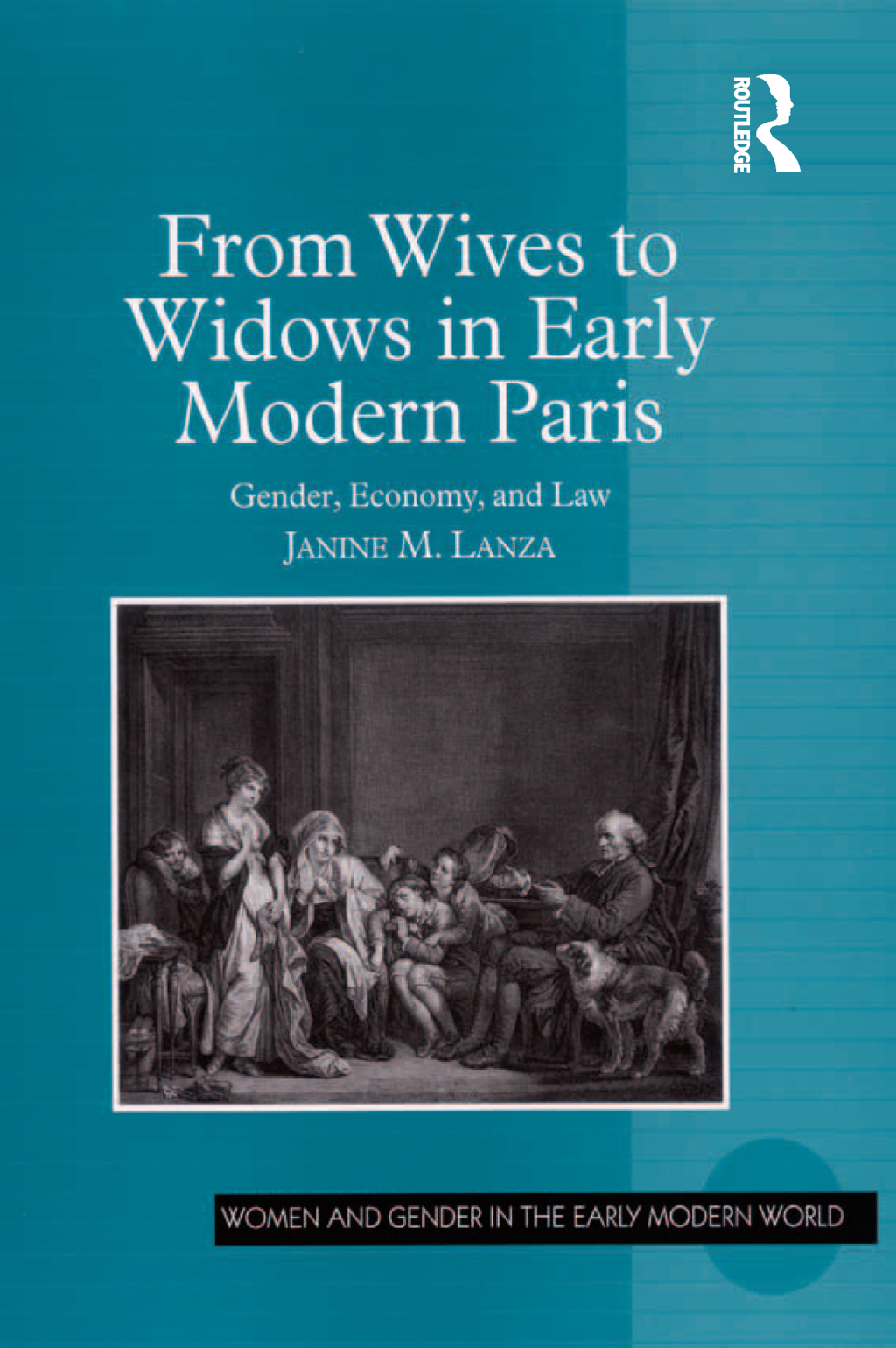 From Wives to Widows in Early Modern Paris Gender, Economy, and Law 1st Edition