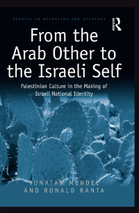 Cover image: From the Arab Other to the Israeli Self 1st edition 9781472449351