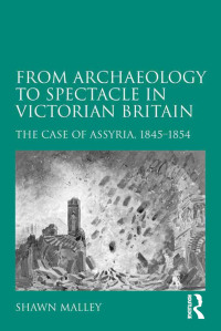 Titelbild: From Archaeology to Spectacle in Victorian Britain 1st edition 9781409426899