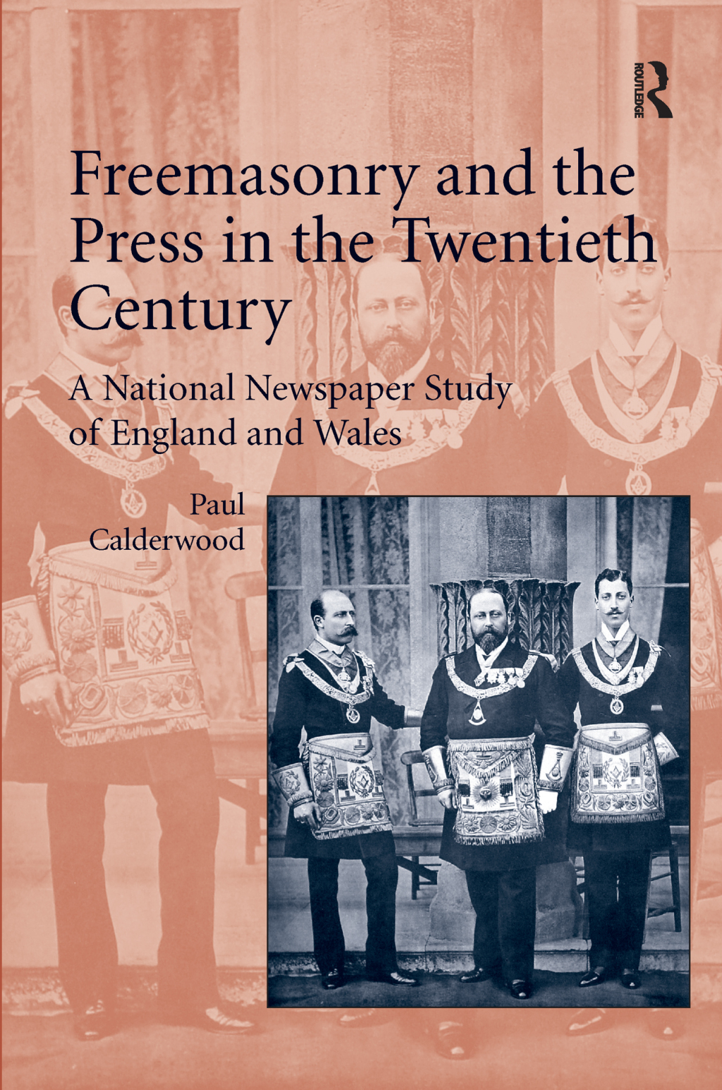 Freemasonry and the Press in the Twentieth Century A National Newspaper Study of England and Wales 1st Edition
