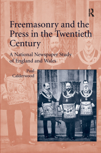 صورة الغلاف: Freemasonry and the Press in the Twentieth Century 1st edition 9781409454335