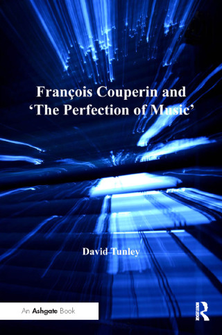 Omslagafbeelding: François Couperin and 'The Perfection of Music' 1st edition 9780754609285