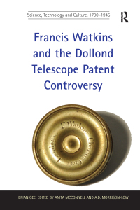Cover image: Francis Watkins and the Dollond Telescope Patent Controversy 1st edition 9781138279544