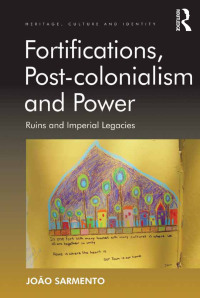 Omslagafbeelding: Fortifications, Post-colonialism and Power 1st edition 9781138260672