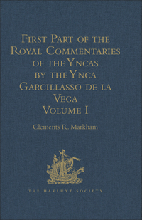 Imagen de portada: First Part of the Royal Commentaries of the Yncas by the Ynca Garcillasso de la Vega 1st edition 9781409413073