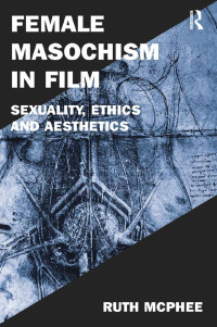 Cover image: Female Masochism in Film 1st edition 9781472413161