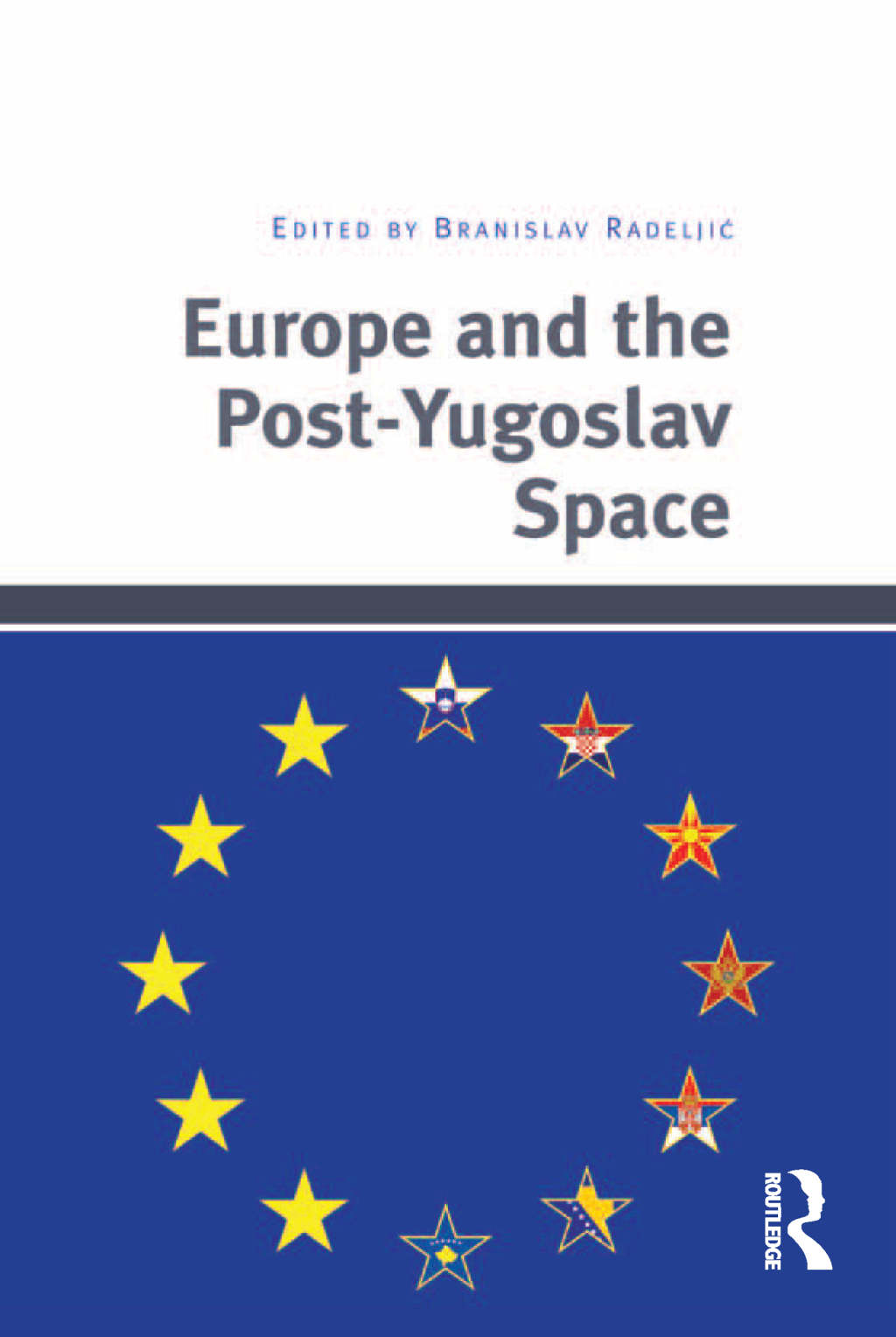 Europe and the Post-Yugoslav Space 1st Edition
