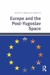 Cover image: Europe and the Post-Yugoslav Space 1st edition 9781409453901