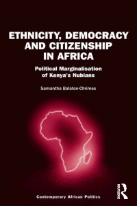 Imagen de portada: Ethnicity, Democracy and Citizenship in Africa 1st edition 9781138092860