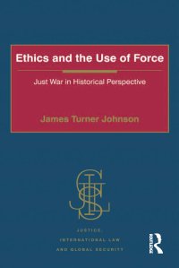 Cover image: Ethics and the Use of Force 1st edition 9781409418573