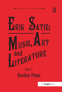 Cover image: Erik Satie: Music, Art and Literature 1st edition 9781409434214