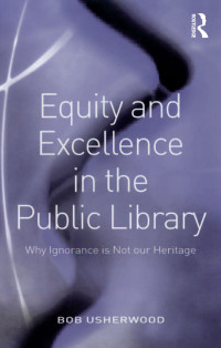 صورة الغلاف: Equity and Excellence in the Public Library 1st edition 9780815399599