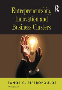 Cover image: Entrepreneurship, Innovation and Business Clusters 1st edition 9781409434429