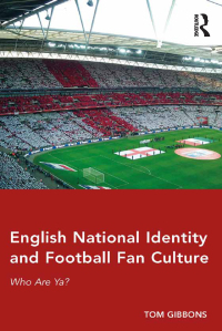 Omslagafbeelding: English National Identity and Football Fan Culture 1st edition 9780367332914