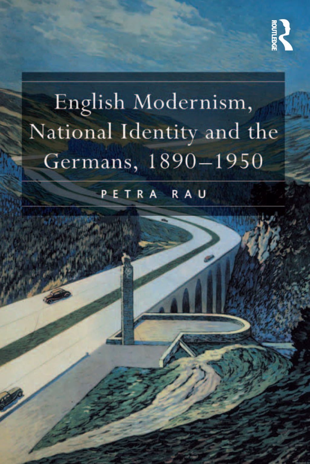English Modernism, National Identity and the Germans, 1890–1950 1st Edition