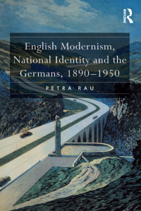 Imagen de portada: English Modernism, National Identity and the Germans, 1890–1950 1st edition 9781138259454