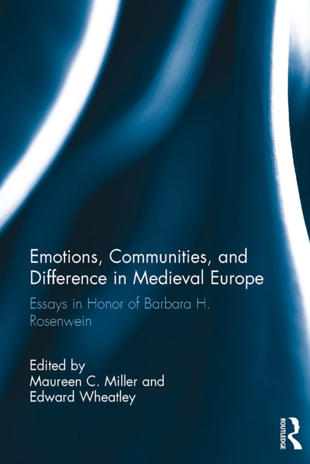 Emotions, Communities, and Difference in Medieval Europe Essays in Honor of Barbara H. Rosenwein 1st Edition