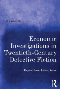 Cover image: Economic Investigations in Twentieth-Century Detective Fiction 1st edition 9780367881009