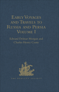 Cover image: Early Voyages and Travels to Russia and Persia by Anthony Jenkinson and other Englishmen 1st edition 9781409413394