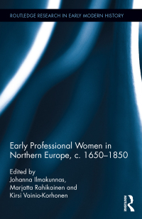 Imagen de portada: Early Professional Women in Northern Europe, c. 1650-1850 1st edition 9781472471345