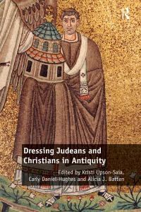 صورة الغلاف: Dressing Judeans and Christians in Antiquity 1st edition 9780367879334