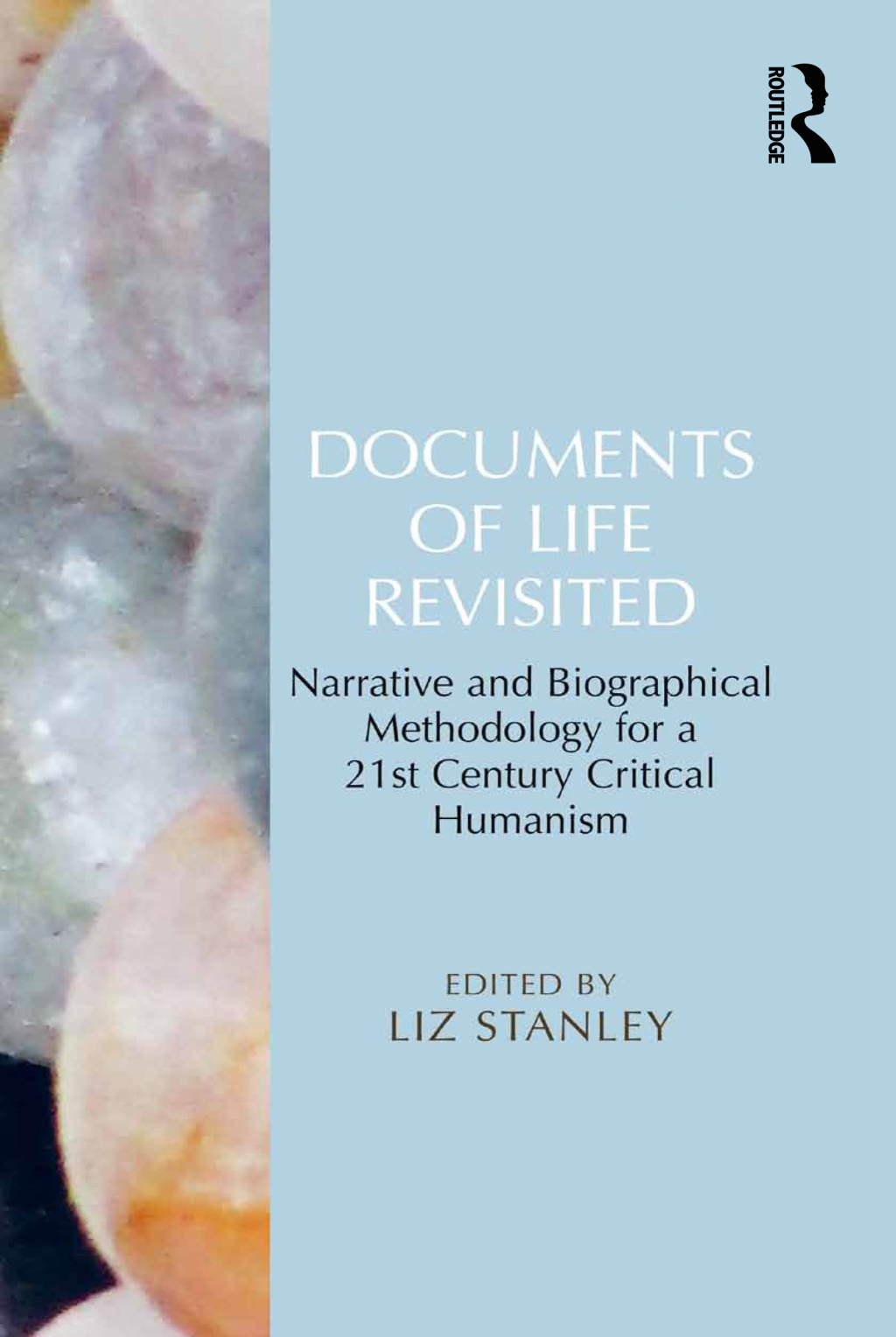 Documents of Life Revisited Narrative and Biographical Methodology for a 21st Century Critical Humanism 1st Edition