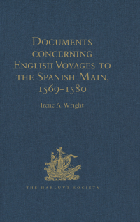 Cover image: Documents concerning English Voyages to the Spanish Main, 1569-1580 1st edition 9781409414384