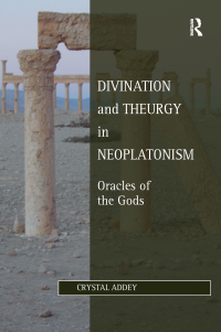 Cover image: Divination and Theurgy in Neoplatonism 1st edition 9780367882198