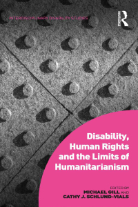 Cover image: Disability, Human Rights and the Limits of Humanitarianism 1st edition 9781472420916