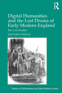 Immagine di copertina: Digital Humanities and the Lost Drama of Early Modern England 1st edition 9781409444145