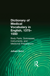 صورة الغلاف: Dictionary of Medical Vocabulary in English, 1375–1550 1st edition 9781472478405