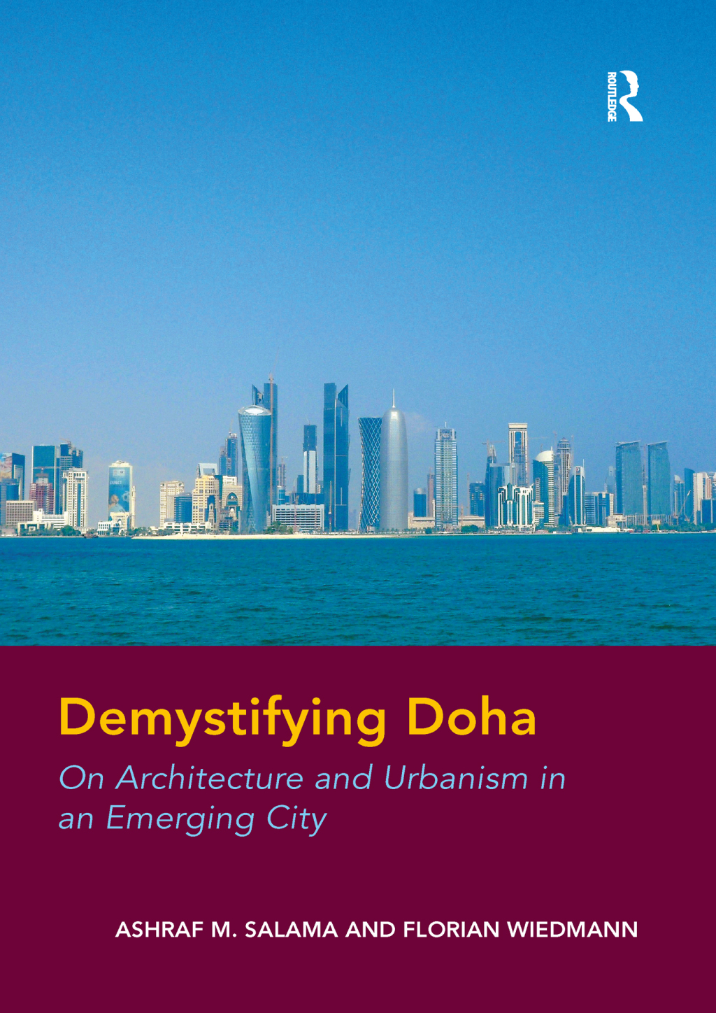 Demystifying Doha On Architecture and Urbanism in an Emerging City 1st Edition