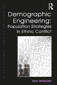 صورة الغلاف: Demographic Engineering: Population Strategies in Ethnic Conflict 1st edition 9781472441645