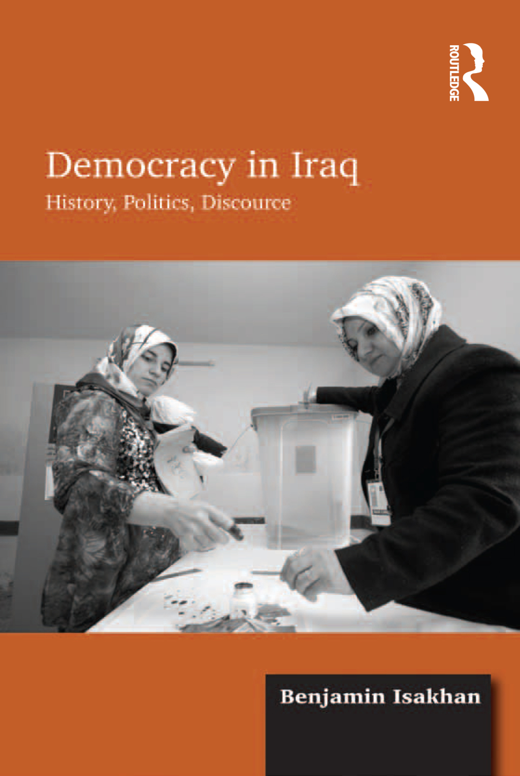 Democracy in Iraq History, Politics, Discourse 1st Edition