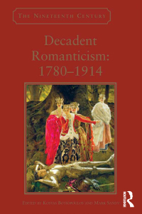 Cover image: Decadent Romanticism: 1780-1914 1st edition 9781472422422