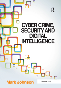 Cover image: Cyber Crime, Security and Digital Intelligence 1st edition 9781409454496