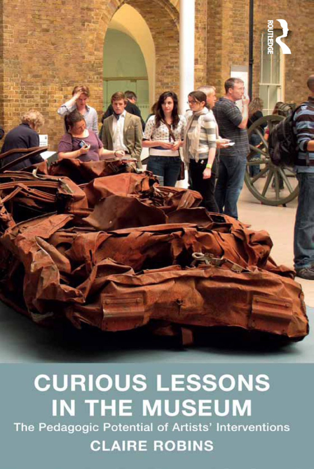 Curious Lessons in the Museum The Pedagogic Potential of Artists’ Interventions 1st Edition
