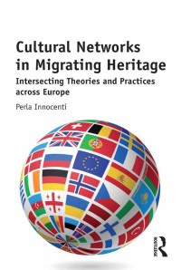 صورة الغلاف: Cultural Networks in Migrating Heritage 1st edition 9780815399346