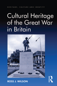 Imagen de portada: Cultural Heritage of the Great War in Britain 1st edition 9781409445739