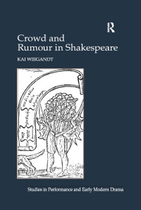 صورة الغلاف: Crowd and Rumour in Shakespeare 1st edition 9781138252578