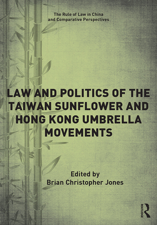 Immagine di copertina: Law and Politics of the Taiwan Sunflower and Hong Kong Umbrella Movements 1st edition 9780367191863