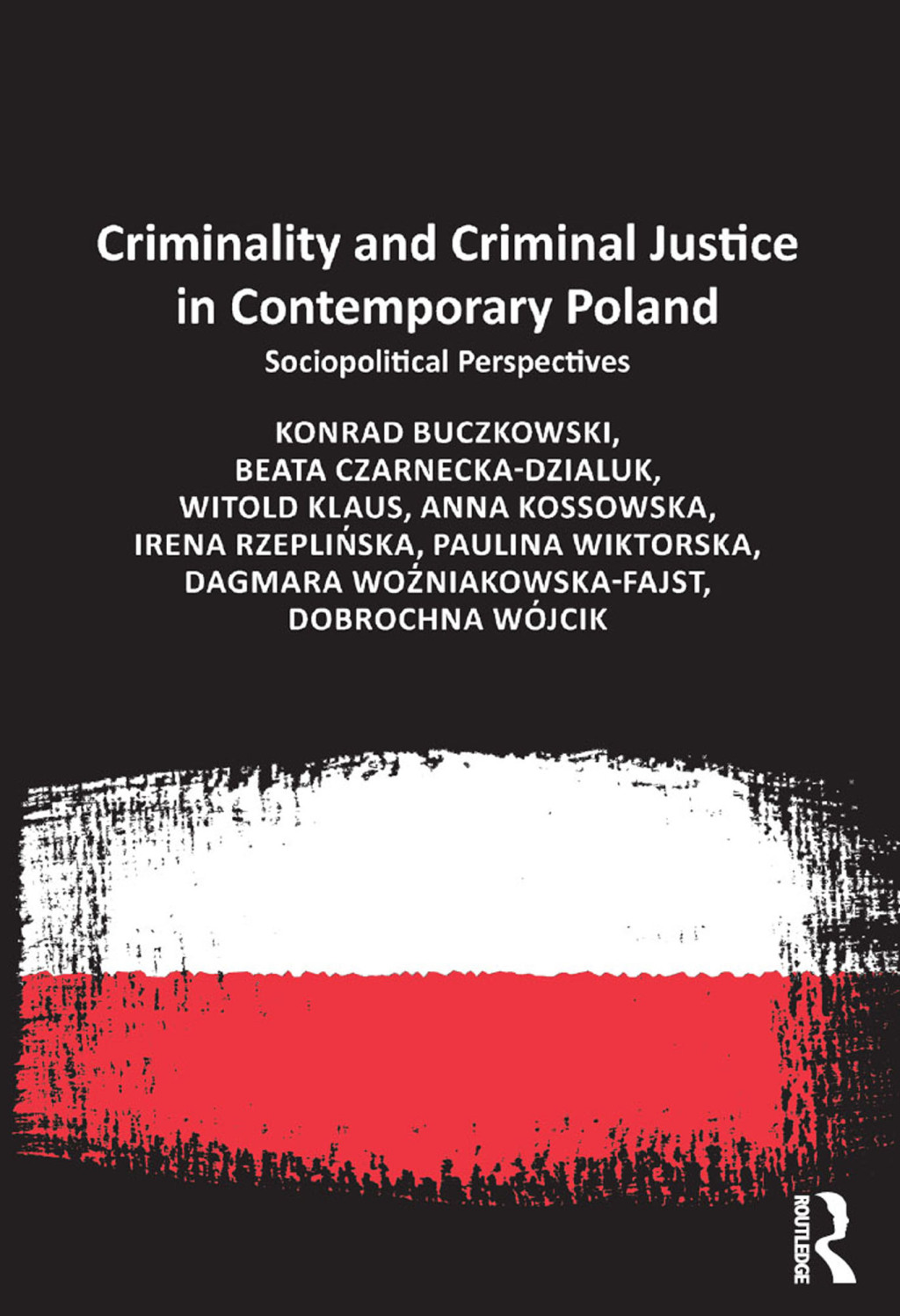 Criminality and Criminal Justice in Contemporary Poland Sociopolitical Perspectives 1st Edition