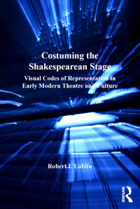 表紙画像: Costuming the Shakespearean Stage 1st edition 9780754662259