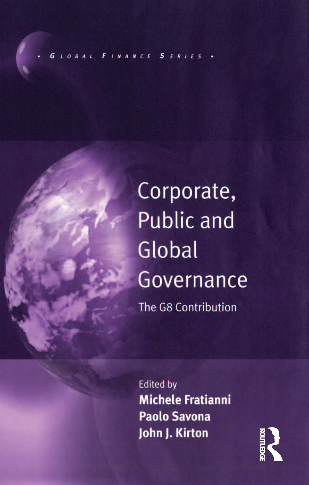 Corporate, Public and Global Governance The G8 Contribution 1st Edition