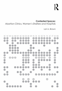 Cover image: Contested Spaces: Abortion Clinics, Women's Shelters and Hospitals 1st edition 9781138271623